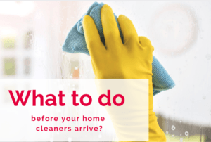  What to do before your cleaner arrives - cleaning tips