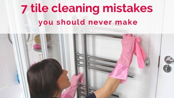 7 Tile cleaning mistakes you should never make - cleaning tips