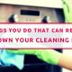 Things You Do That Can Really Slow Down Your Cleaning Efforts
