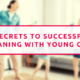 5 Secrets To Successful Cleaning With Young Ones