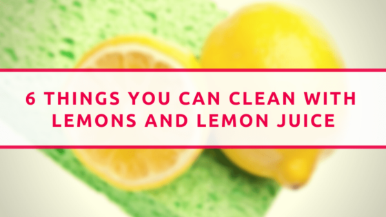 6 Things You Can Clean With Lemons And Lemon Juice