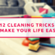 12 Cleaning Tricks To Make Your Life Easier