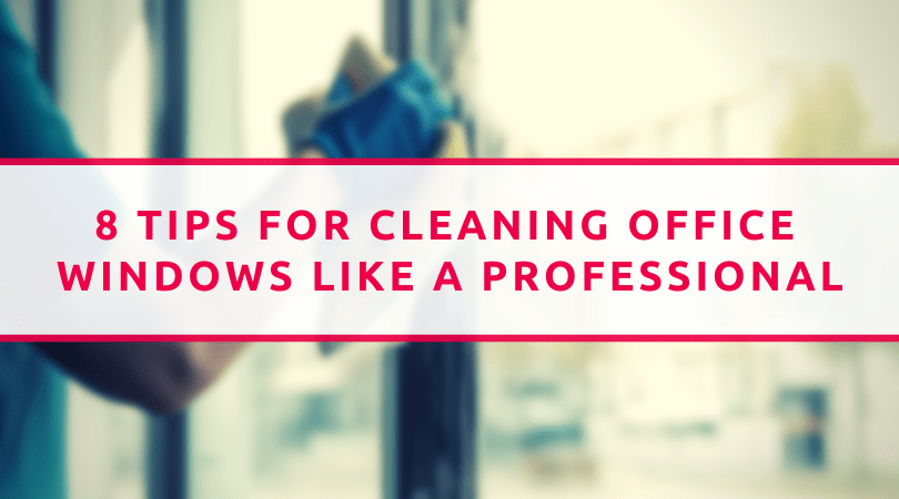 8 Tips For Cleaning Office Windows Like A Professional